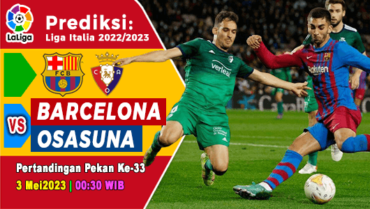 Prediksi Barcelona vs Osasuna pada Pekan Ke-33 La Liga 2022/2023, Rabu 3 Mei 2023 00:30 WIB